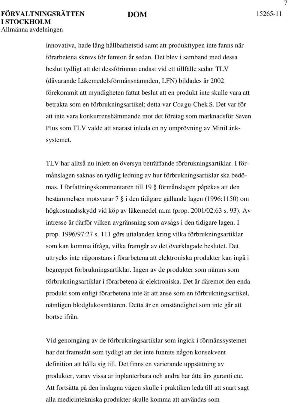 att en produkt inte skulle vara att betrakta som en förbrukningsartikel; detta var Coagu-Chek S.