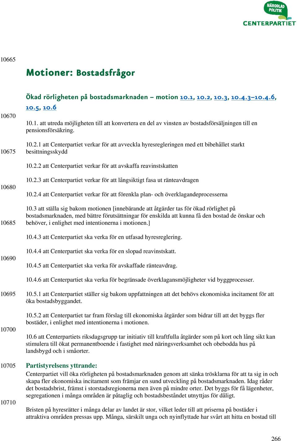 2.4 att Centerpartiet verkar för att förenkla plan- och överklagandeprocesserna 10.