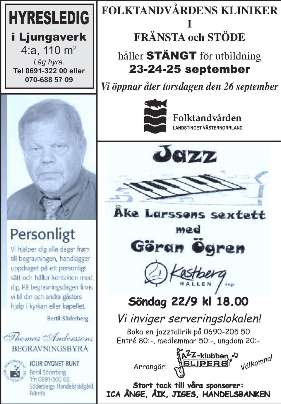 september Vi öppnar åter torsdagen den 26 september Folktandvården LANDSTINGET VÄSTERNORRLAND Söndag 22/9 kl 18.