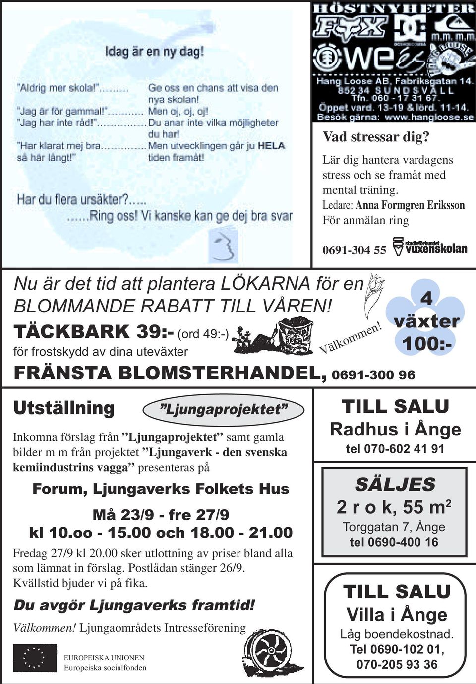 från Ljungaprojektet samt gamla bilder m m från projektet Ljungaverk - den svenska kemiindustrins vagga presenteras på Forum, Ljungaverks Folkets Hus Må 23/9 - fre 27/9 kl 10.oo - 15.00 och 18.00-21.