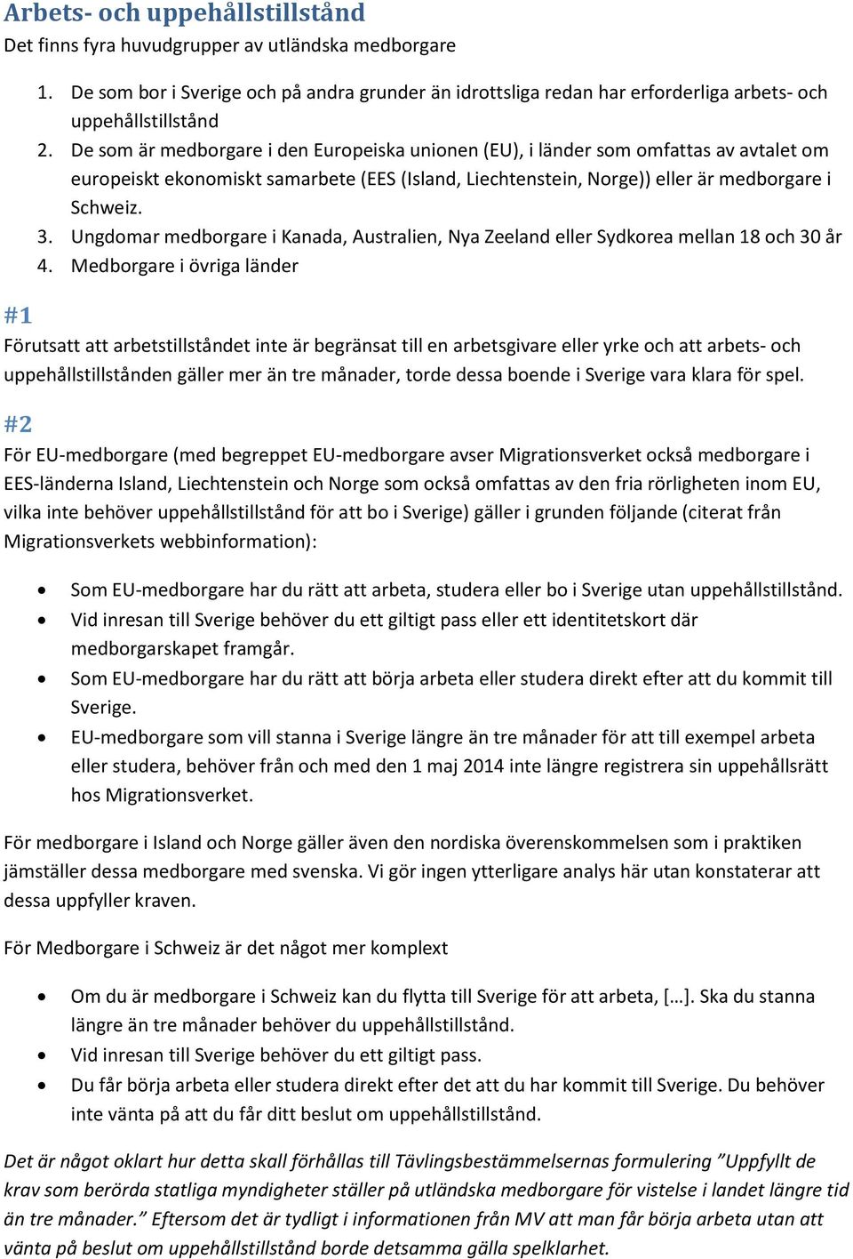 Ungdomar medborgare i Kanada, Australien, Nya Zeeland eller Sydkorea mellan 18 och 30 år 4.