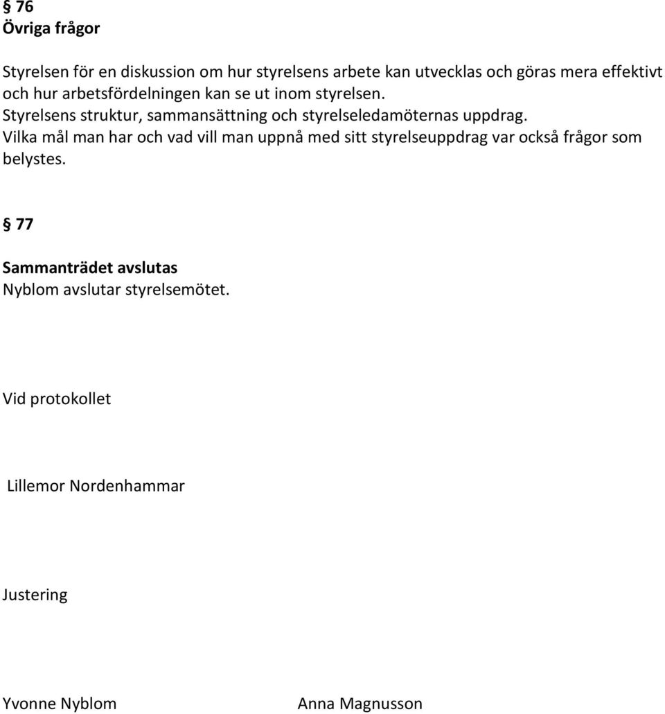 Styrelsens struktur, sammansättning och styrelseledamöternas uppdrag.