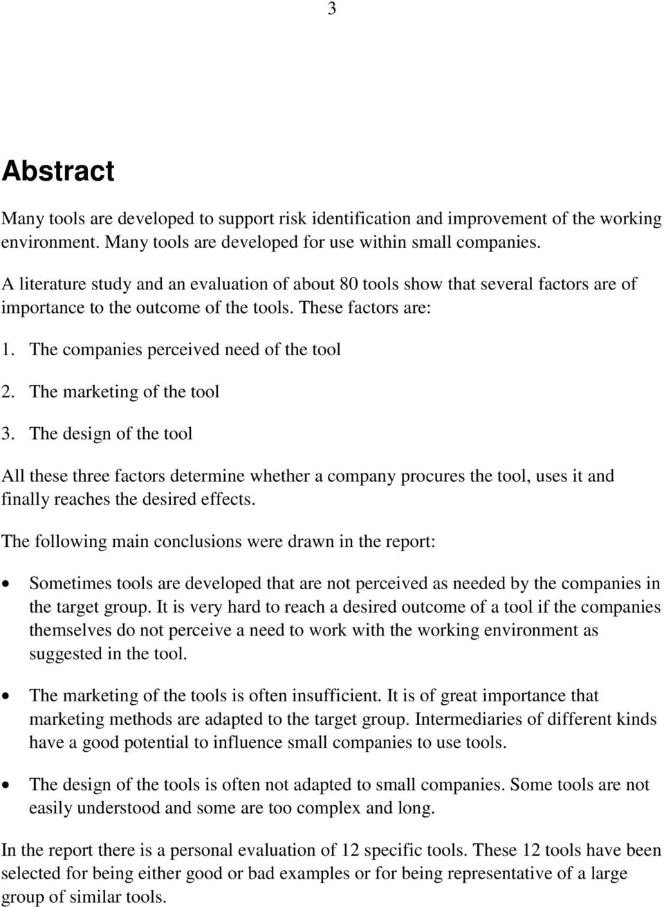 The marketing of the tool 3. The design of the tool All these three factors determine whether a company procures the tool, uses it and finally reaches the desired effects.