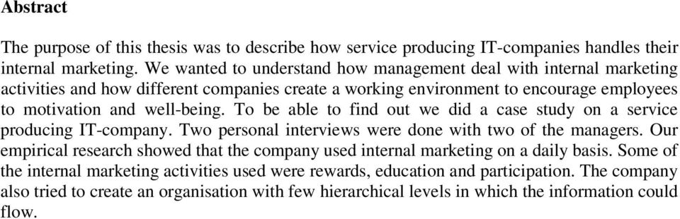 well-being. To be able to find out we did a case study on a service producing IT-company. Two personal interviews were done with two of the managers.