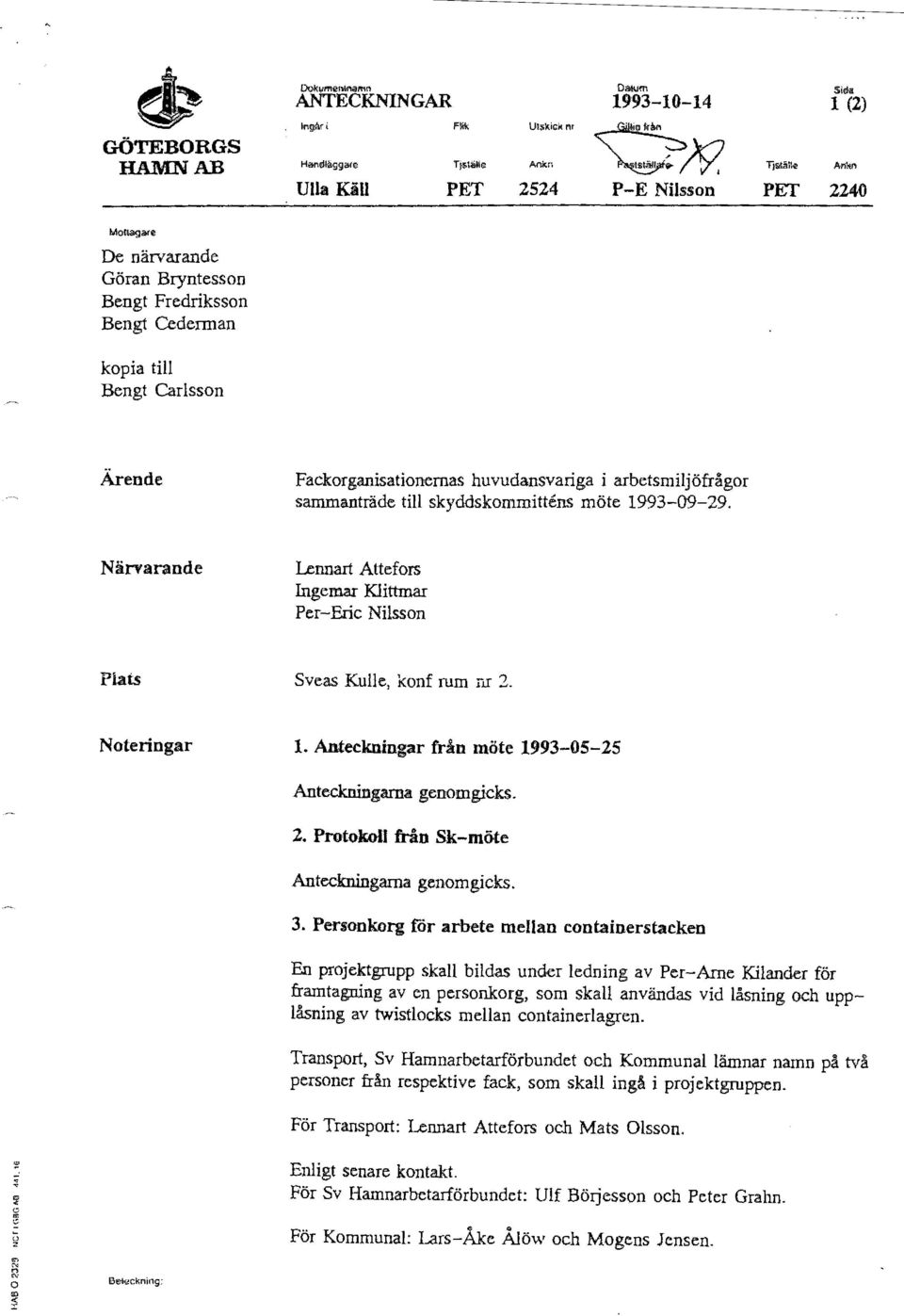 Fredriksson Bengt Cederman kopia till Bengt Carlsson Ärende Fackorganisationernas huvudansvariga i arbetsmiljöfrågor sammanträde till skyddskommittens möte 1993-09-29.