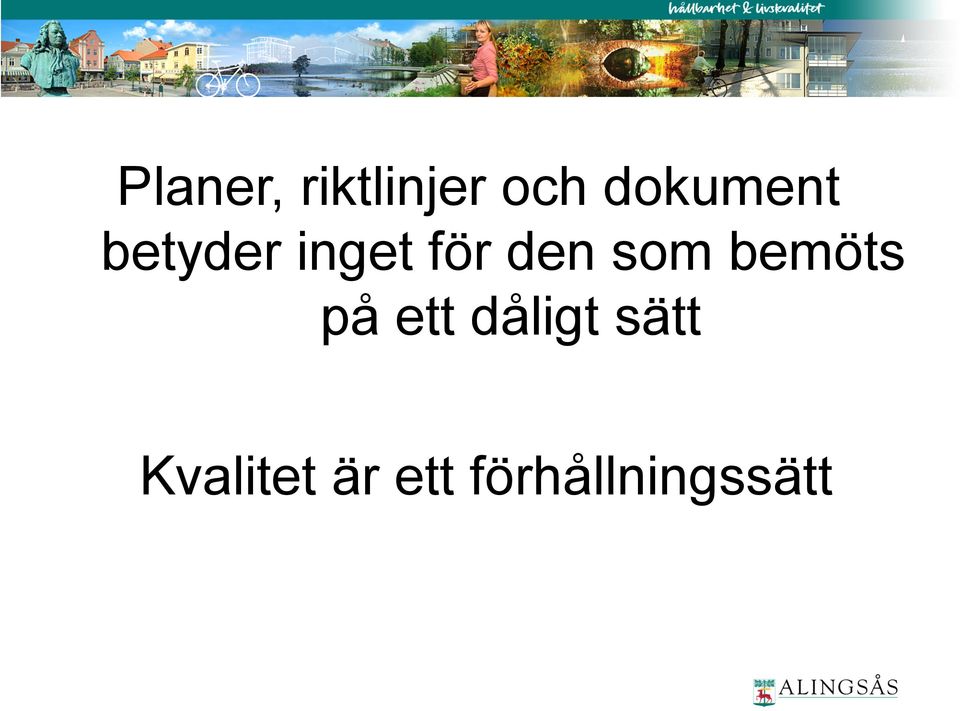 den som bemöts på ett dåligt