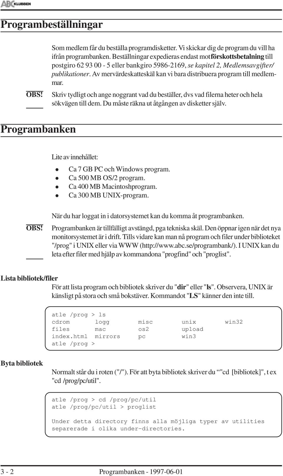 Av mervärdeskatteskä kan vi bara distribuera program ti medemmar. Skriv tydigt och ange noggrant vad du bestäer, dvs vad fierna heter och hea sökvägen ti dem.