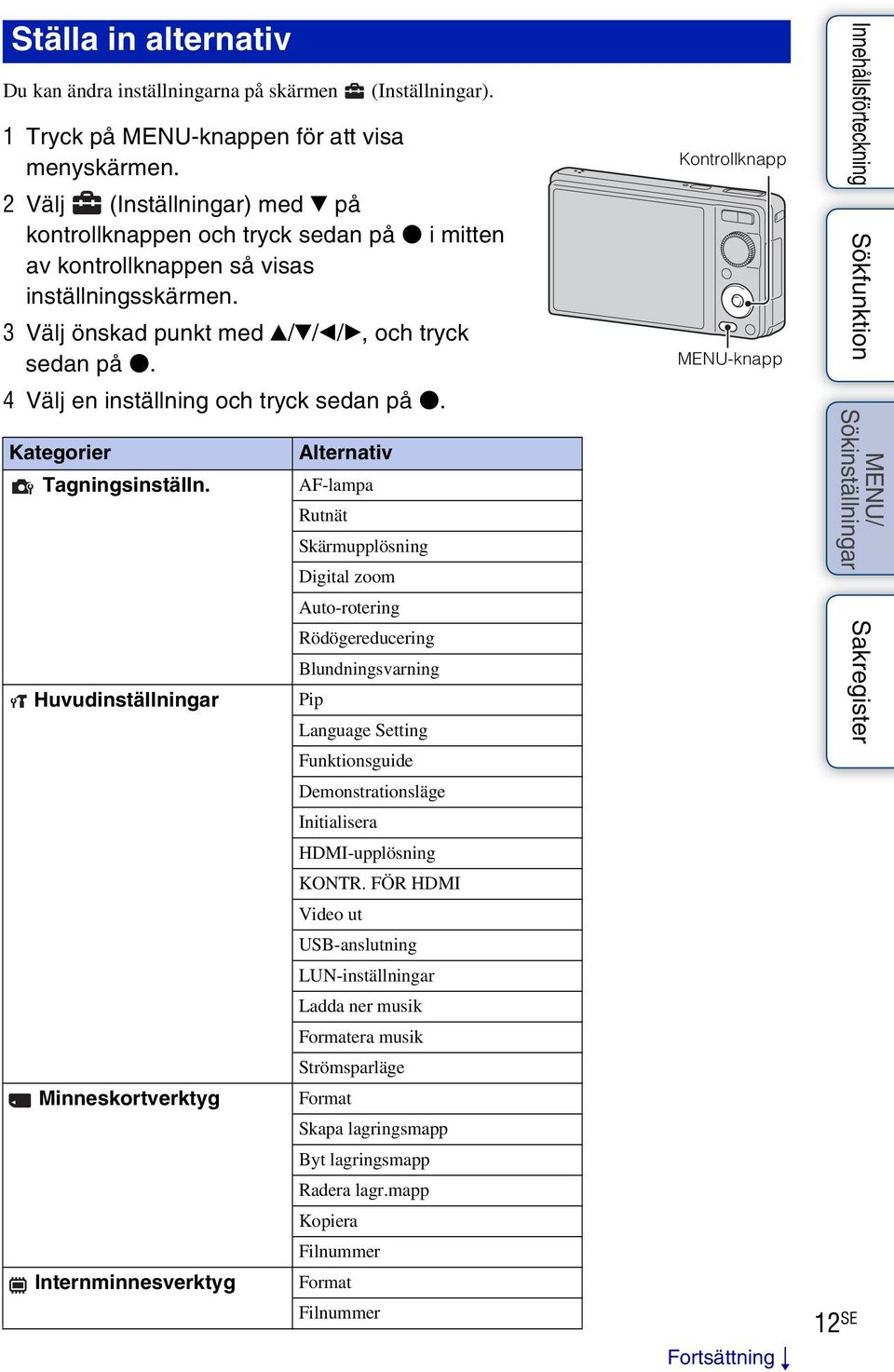 4 Välj en inställning och tryck sedan på z. Kategorier Tagningsinställn.