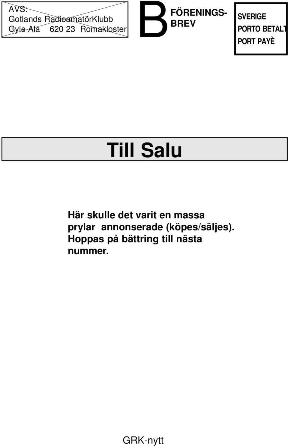 PAYÈ Till Salu Här skulle det varit en massa prylar