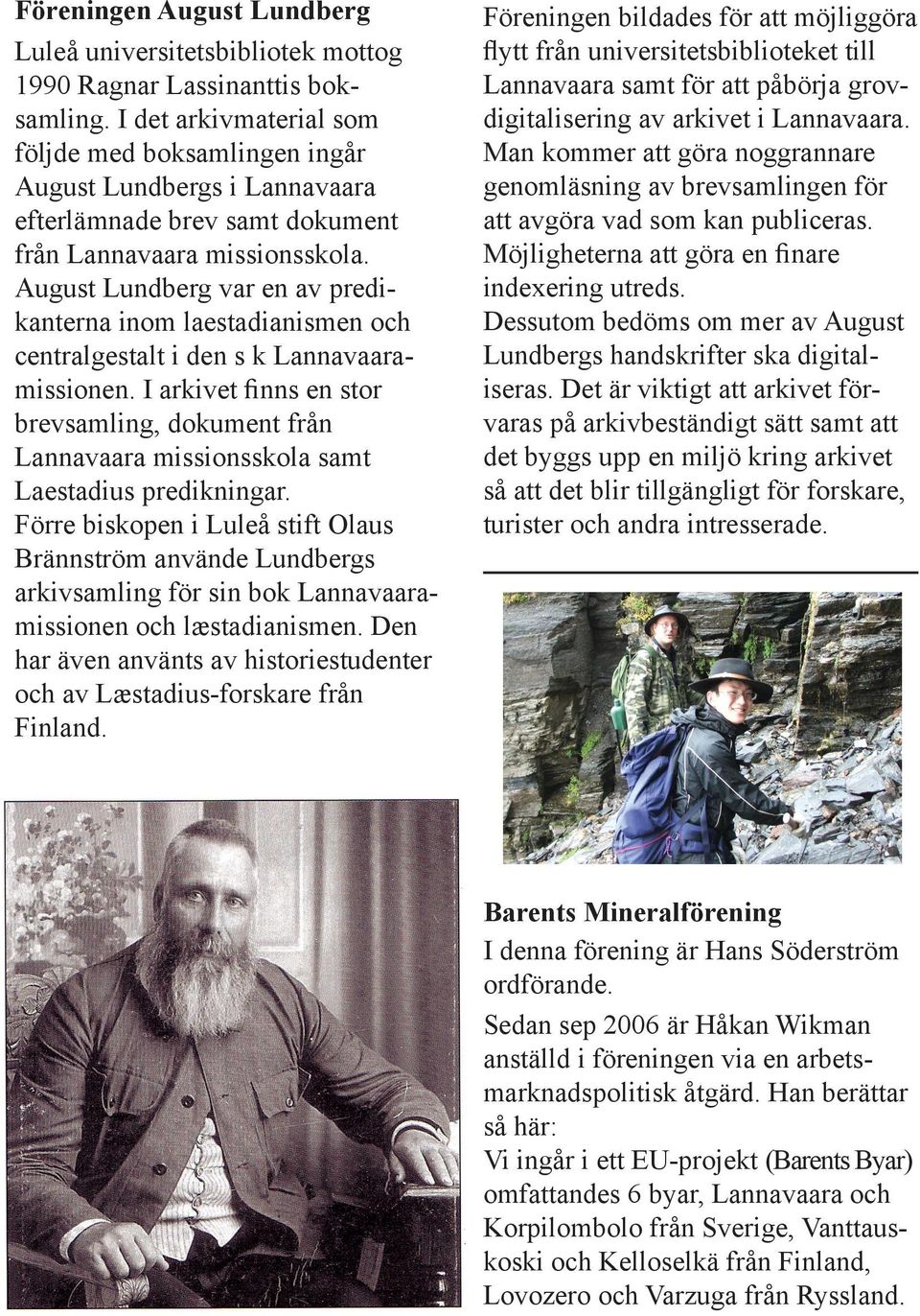 August Lundberg var en av predikanterna inom laestadianismen och centralgestalt i den s k Lannavaaramissionen.