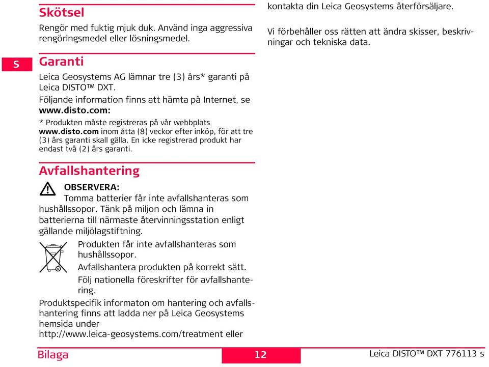 En icke registrerad produkt har endast två (2) års garanti. Avfallshantering OBERVERA: Tomma batterier får inte avfallshanteras som hushållssopor.