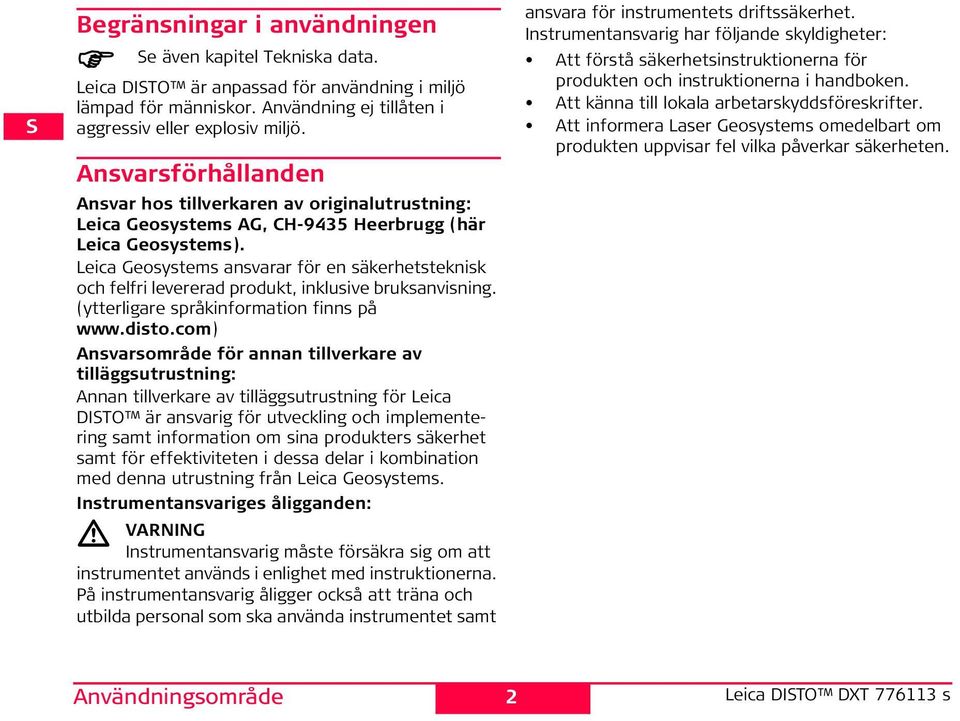 Leica Geosystems ansvarar för en säkerhetsteknisk och felfri levererad produkt, inklusive bruksanvisning. (ytterligare språkinformation finns på www.disto.