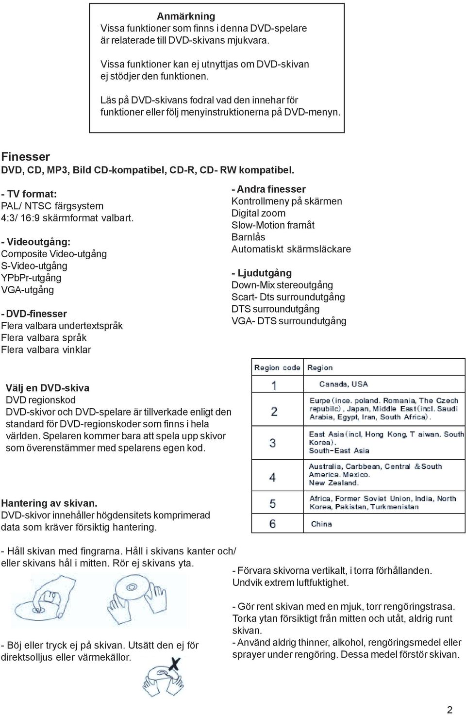 - TV format: PAL/ NTSC färgsystem 4:3/ 16:9 skärmformat valbart.