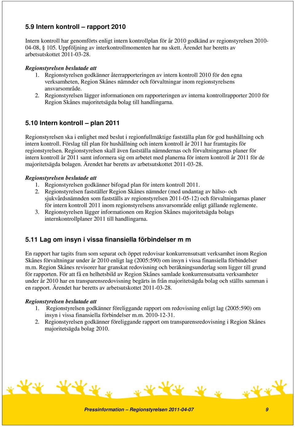 Regionstyrelsen godkänner återrapporteringen av intern kontroll 20