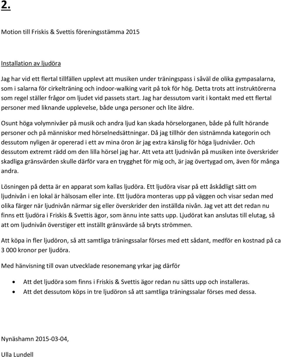 Jag har dessutom varit i kontakt med ett flertal personer med liknande upplevelse, både unga personer och lite äldre.