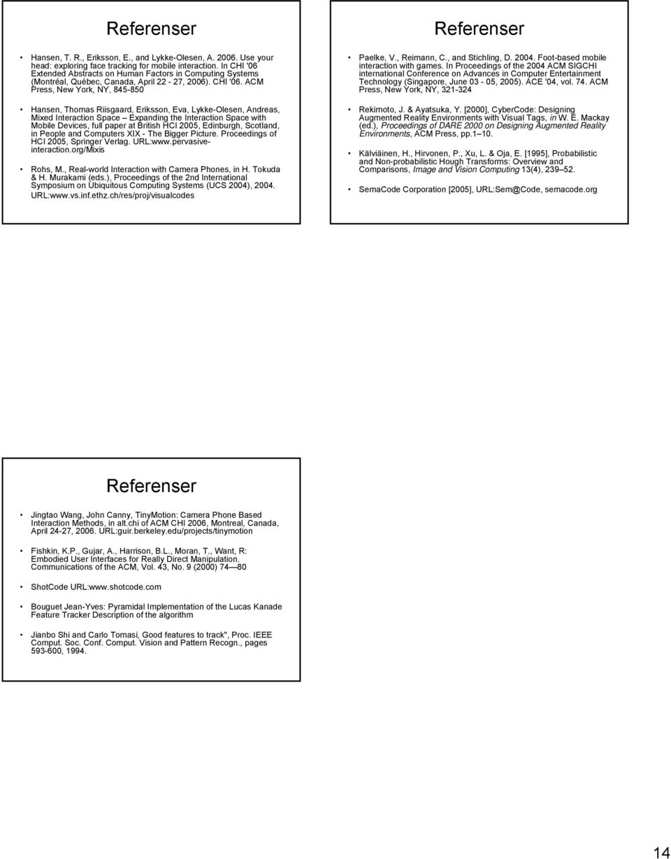 Extended Abstracts on Human Factors in Computing Systems (Montréal, Québec, Canada, April 22-27, 2006). CHI '06.
