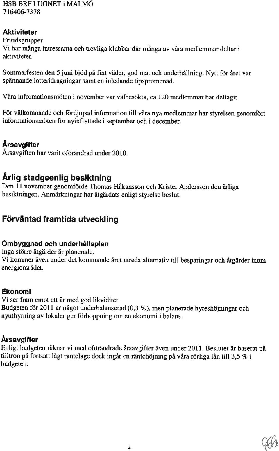 Vara informationsmöten i november var välbesökta, ca 120 medlemmar har deltagit.