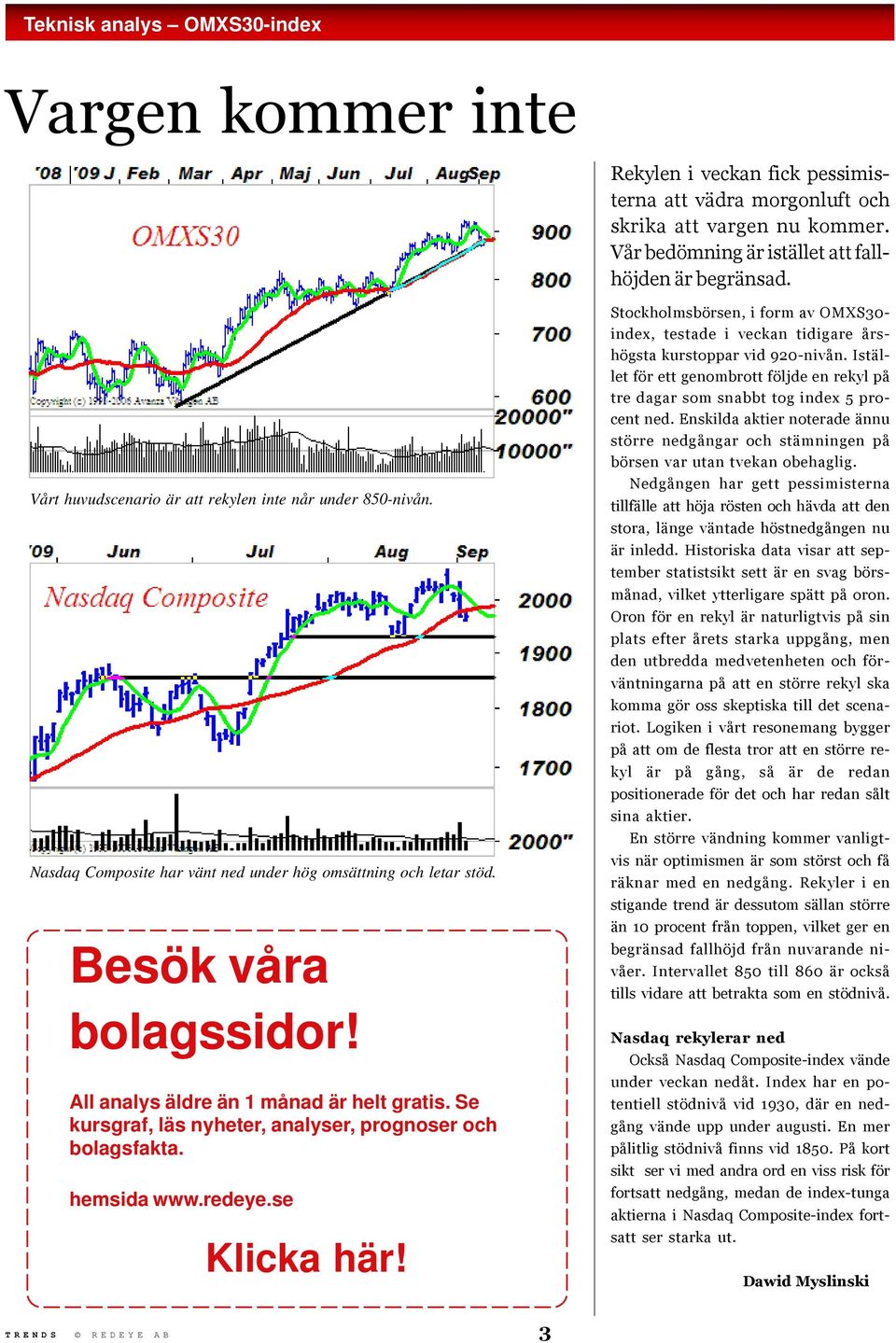 Se kursgraf, läs nyheter, analyser, prognoser och bolagsfakta. hemsida www.redeye.se Klicka här!