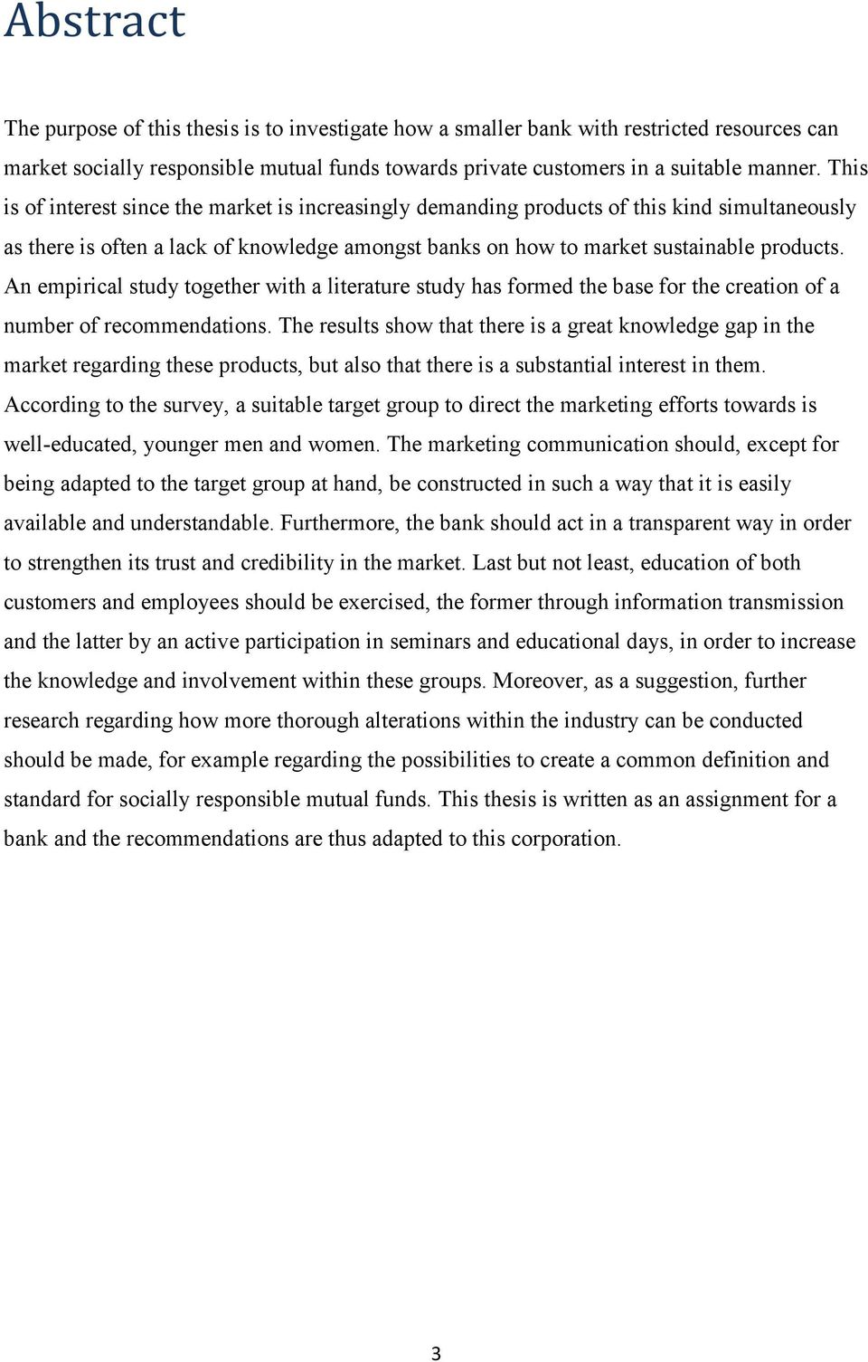 An empirical study together with a literature study has formed the base for the creation of a number of recommendations.