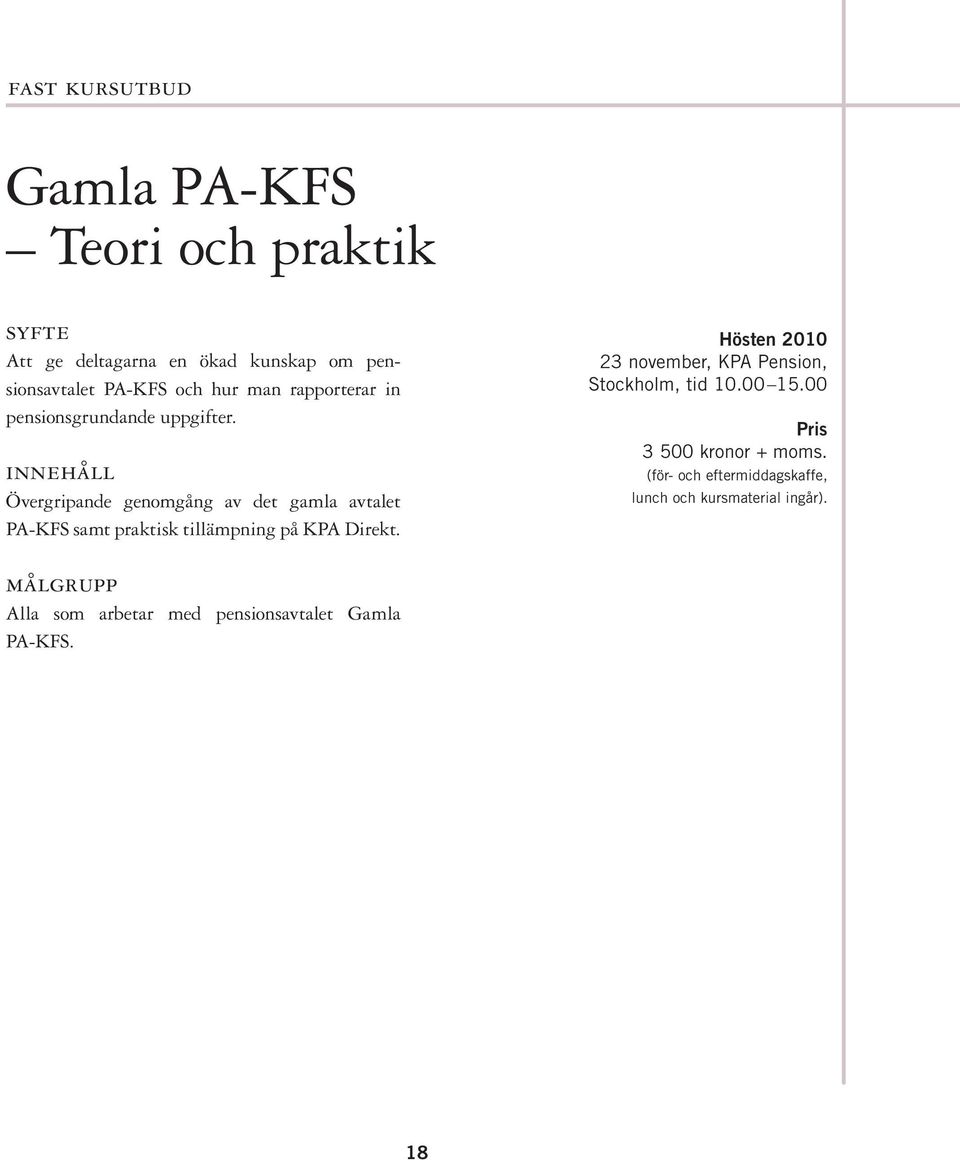 Övergripande genomgång av det gamla avtalet PA-KFS samt praktisk tillämpning på KPA Direkt.