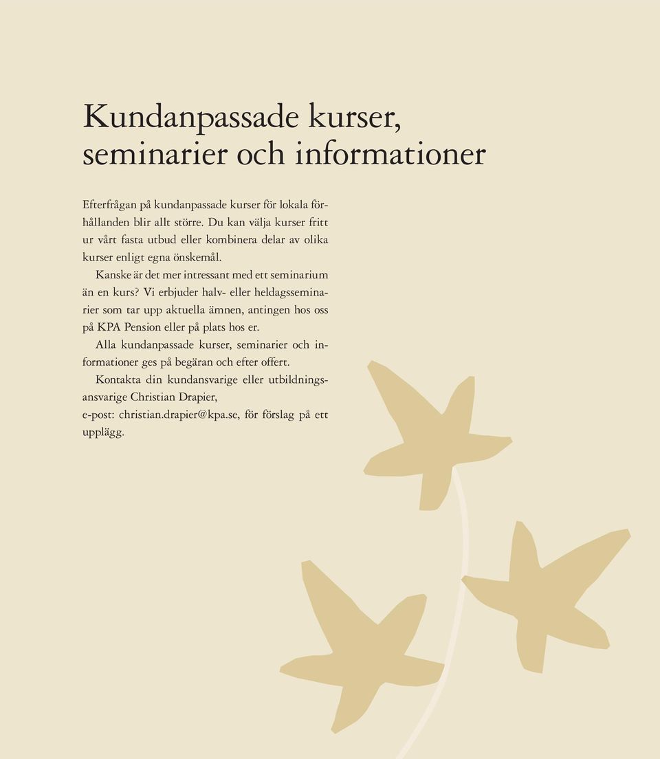 Kanske är det mer intressant med ett seminarium än en kurs?