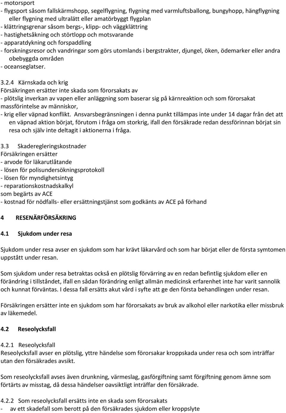 ödemarker eller andra obebyggda områden - oceanseglatser. 3.2.