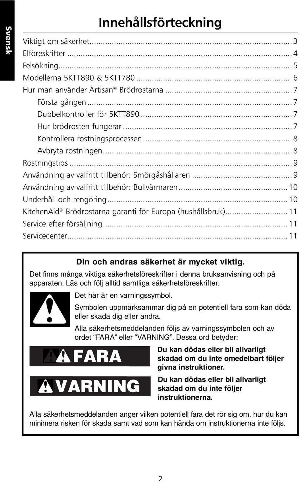 .. 9 Användning av valfritt tillbehör: Bullvärmaren... 10 Underhåll och rengöring... 10 KitchenAid Brödrostarna-garanti för Europa (hushållsbruk)... 11 Service efter försäljning... 11 Servicecenter.