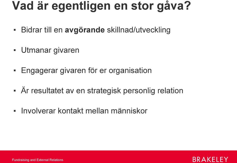 givaren Engagerar givaren för er organisation Är