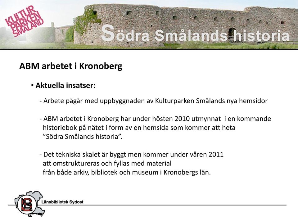 form av en hemsida som kommer att heta Södra Smålands historia.