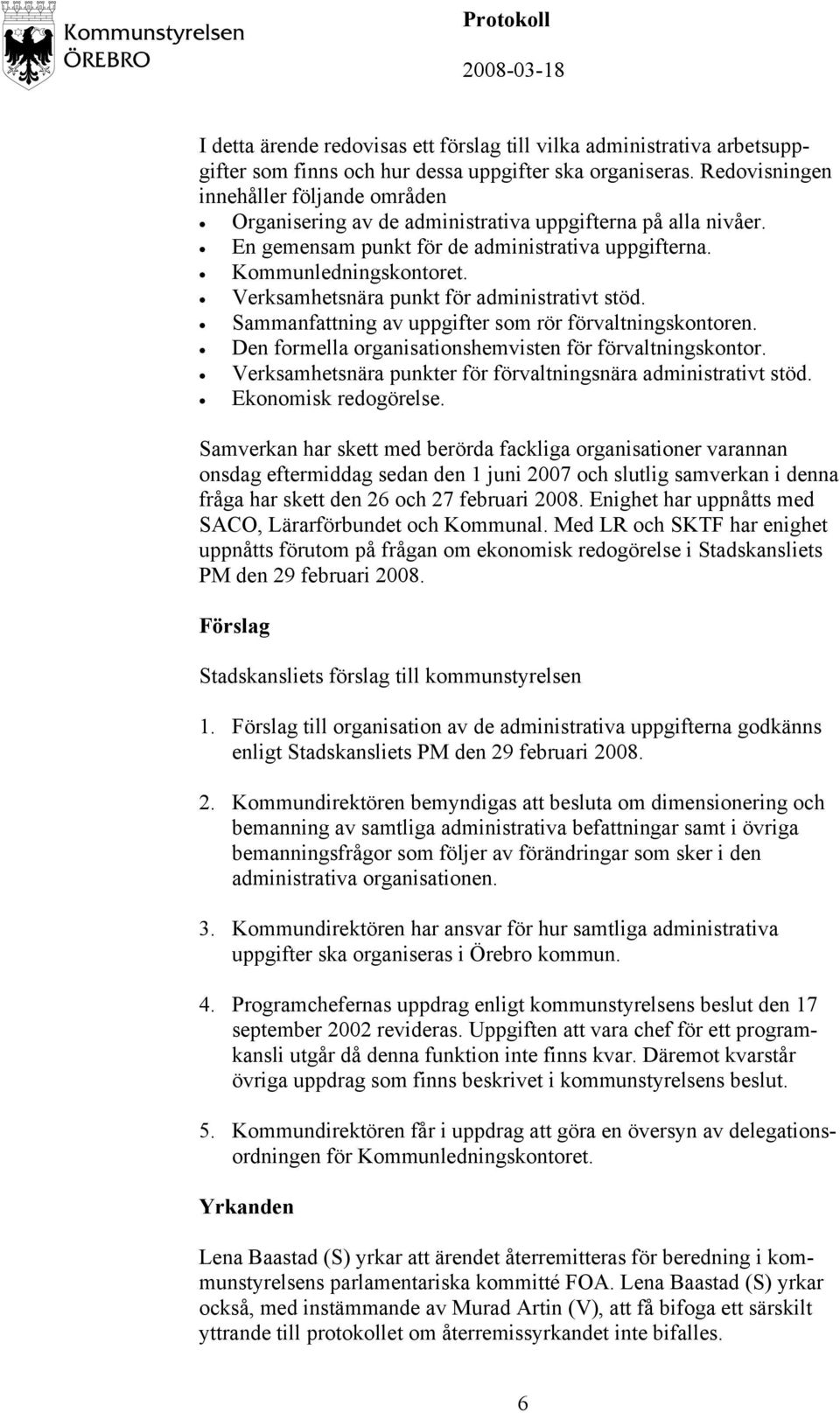 Verksamhetsnära punkt för administrativt stöd. Sammanfattning av uppgifter som rör förvaltningskontoren. Den formella organisationshemvisten för förvaltningskontor.