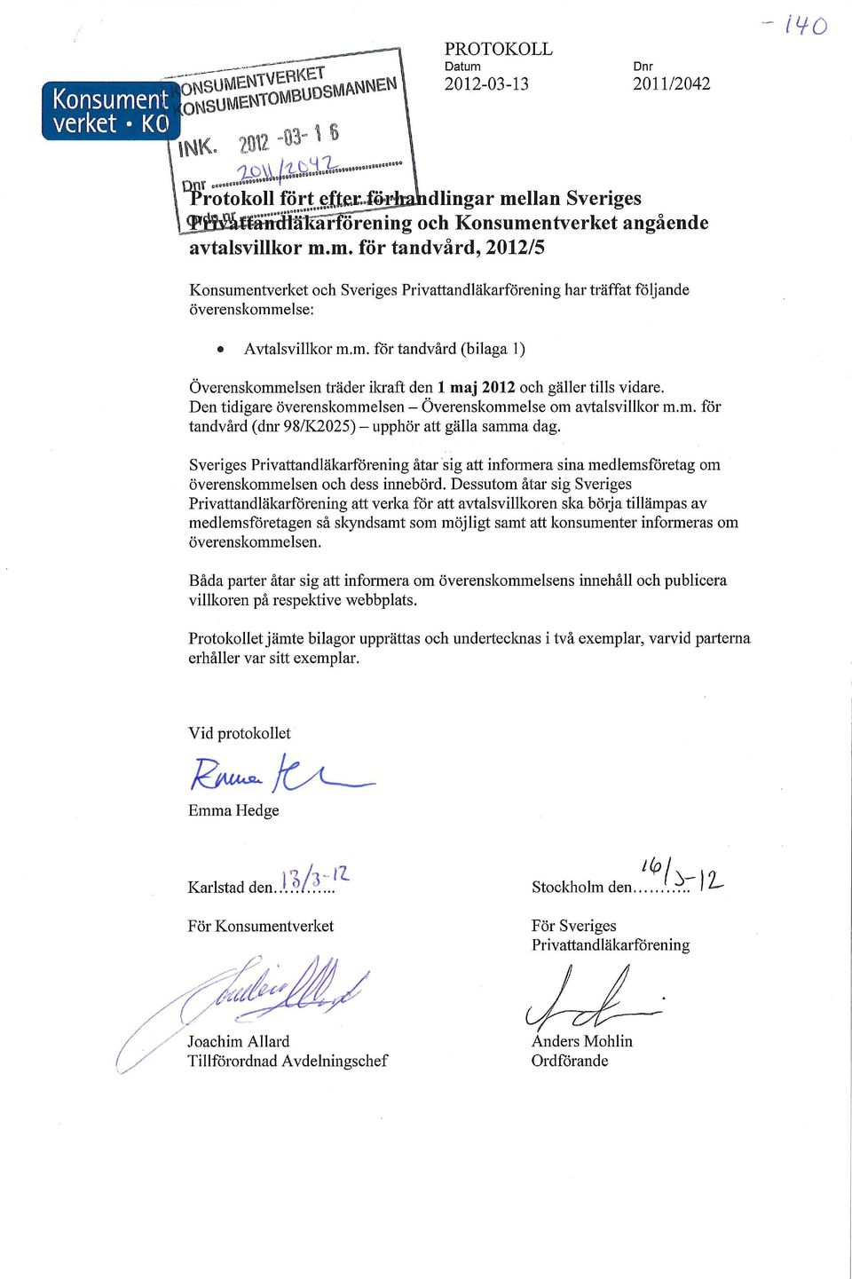 Den tidigare överenskommelsen Överenskommelse om avtalsvillkor m.m. för tandvård (dnr 98/1(2025) upphör att gälla samma dag.