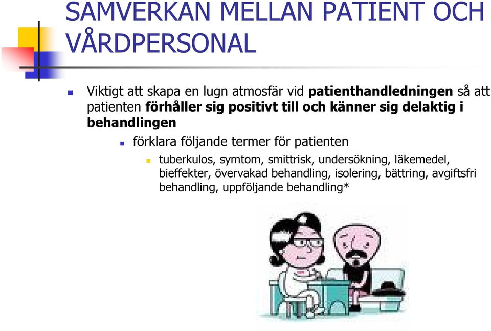 behandlingen förklara följande termer för patienten tuberkulos, symtom, smittrisk,