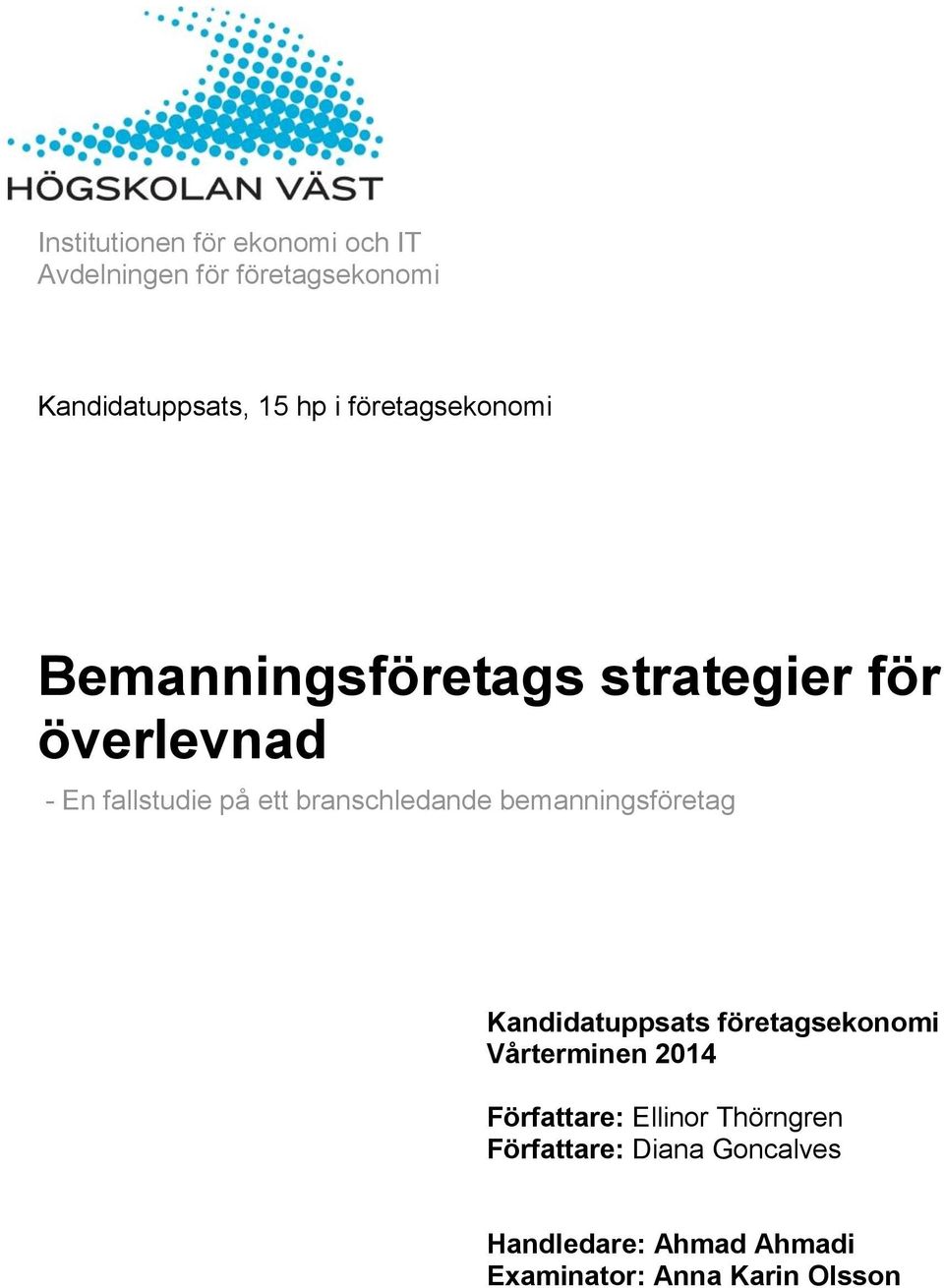 branschledande bemanningsföretag Kandidatuppsats företagsekonomi Vårterminen 2014