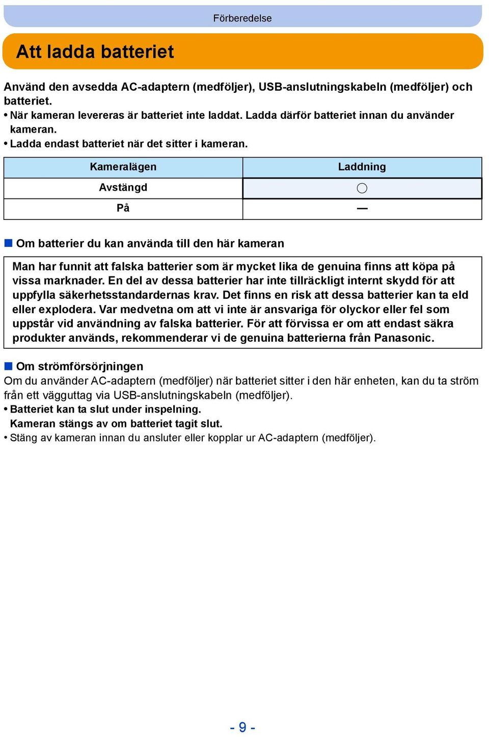 Kameralägen Avstängd Laddning På Om batterier du kan använda till den här kameran Man har funnit att falska batterier som är mycket lika de genuina finns att köpa på vissa marknader.