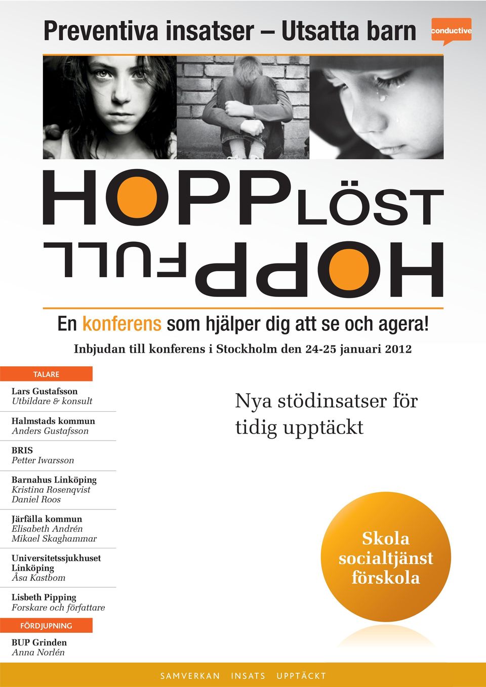 BRIS Petter Iwarsson Nya stödinsatser för tidig upptäckt Kristina Rosenqvist Daniel Roos Elisabeth Andrén Mikael Skaghammar