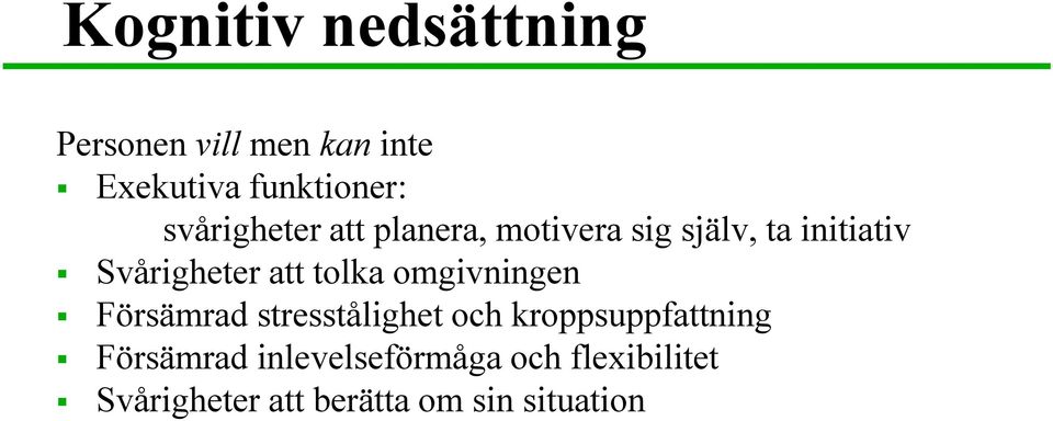 tolka omgivningen Försämrad stresstålighet och kroppsuppfattning