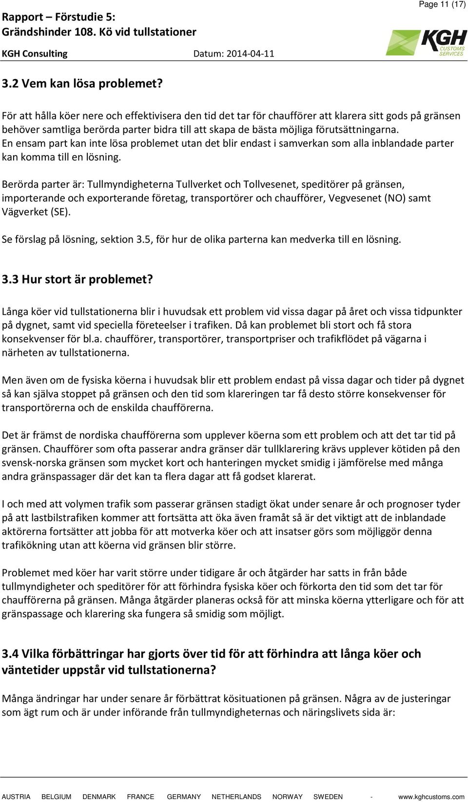 En ensam part kan inte lösa problemet utan det blir endast i samverkan som alla inblandade parter kan komma till en lösning.