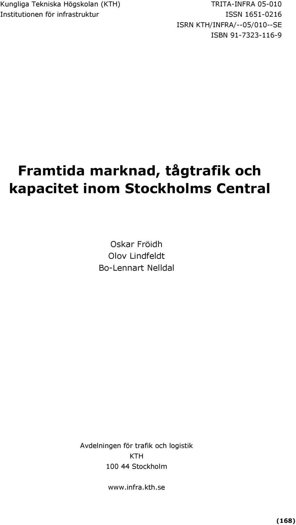 tågtrafik och kapacitet inom Stockholms Central Oskar Fröidh Olov Lindfeldt