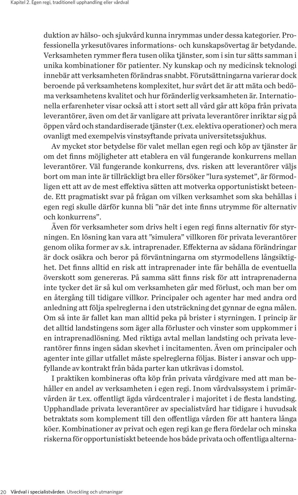 Ny kunskap och ny medicinsk teknologi innebär att verksamheten förändras snabbt.