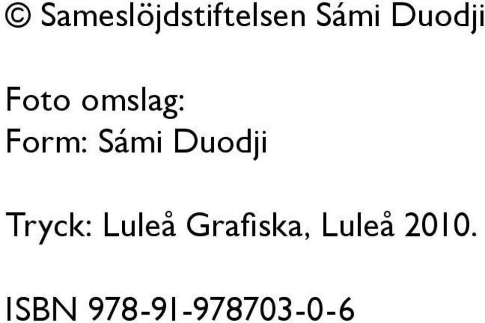 Sámi Duodji Tryck: Luleå
