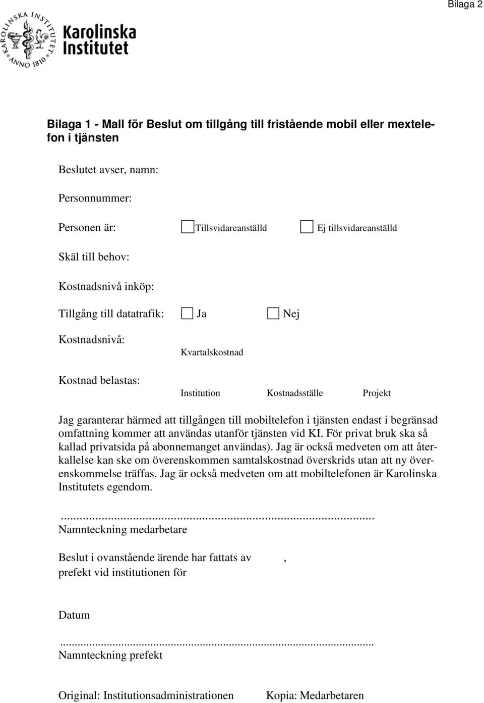 tjänsten endast i begränsad omfattning kommer att användas utanför tjänsten vid KI. För privat bruk ska så kallad privatsida på abonnemanget användas).