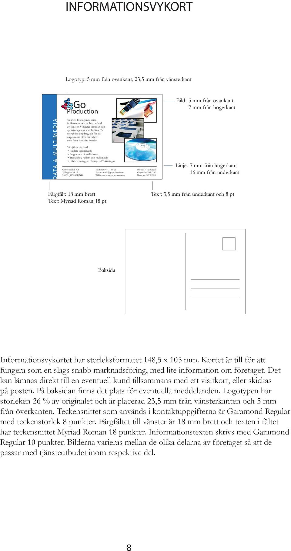 Kortet är till för att fungera som en slags snabb marknadsföring, med lite information om företaget.