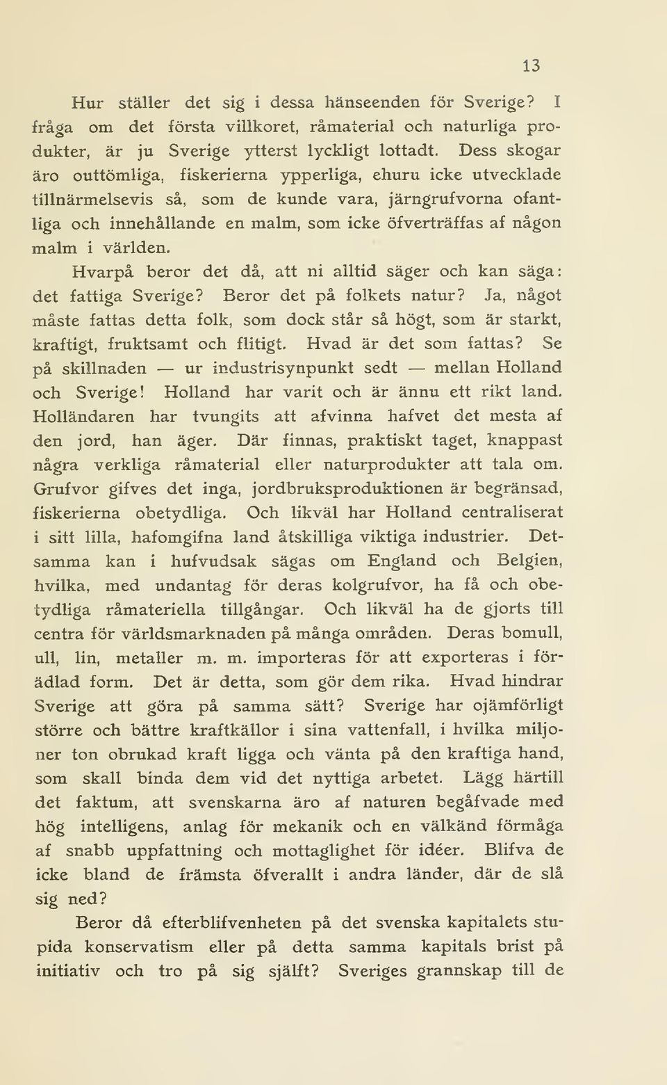 världen, Hvarpå beror det då, att ni alltid säger och kan säga: det fattiga Sverige? Beror det på folkets natur?