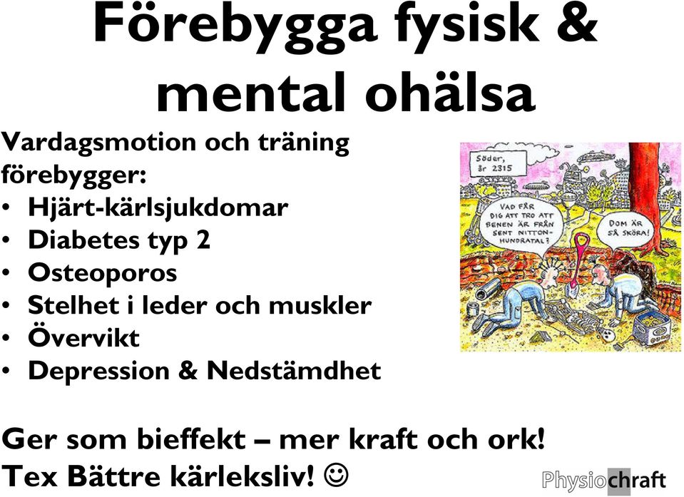 Stelhet i leder och muskler Övervikt Depression &