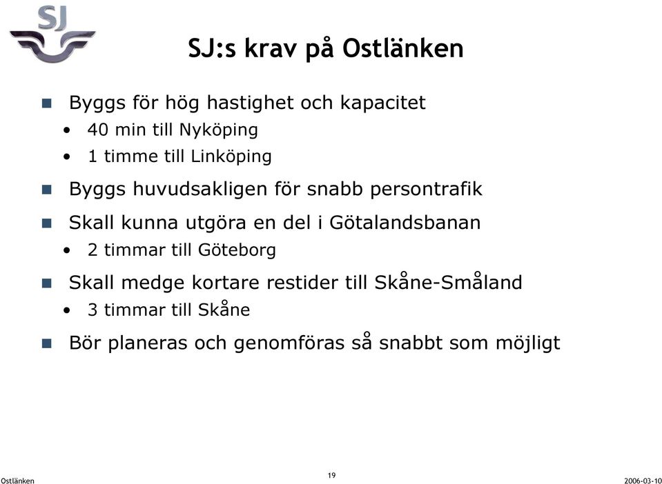 en del i Götalandsbanan 2 timmar till Göteborg Skall medge kortare restider till