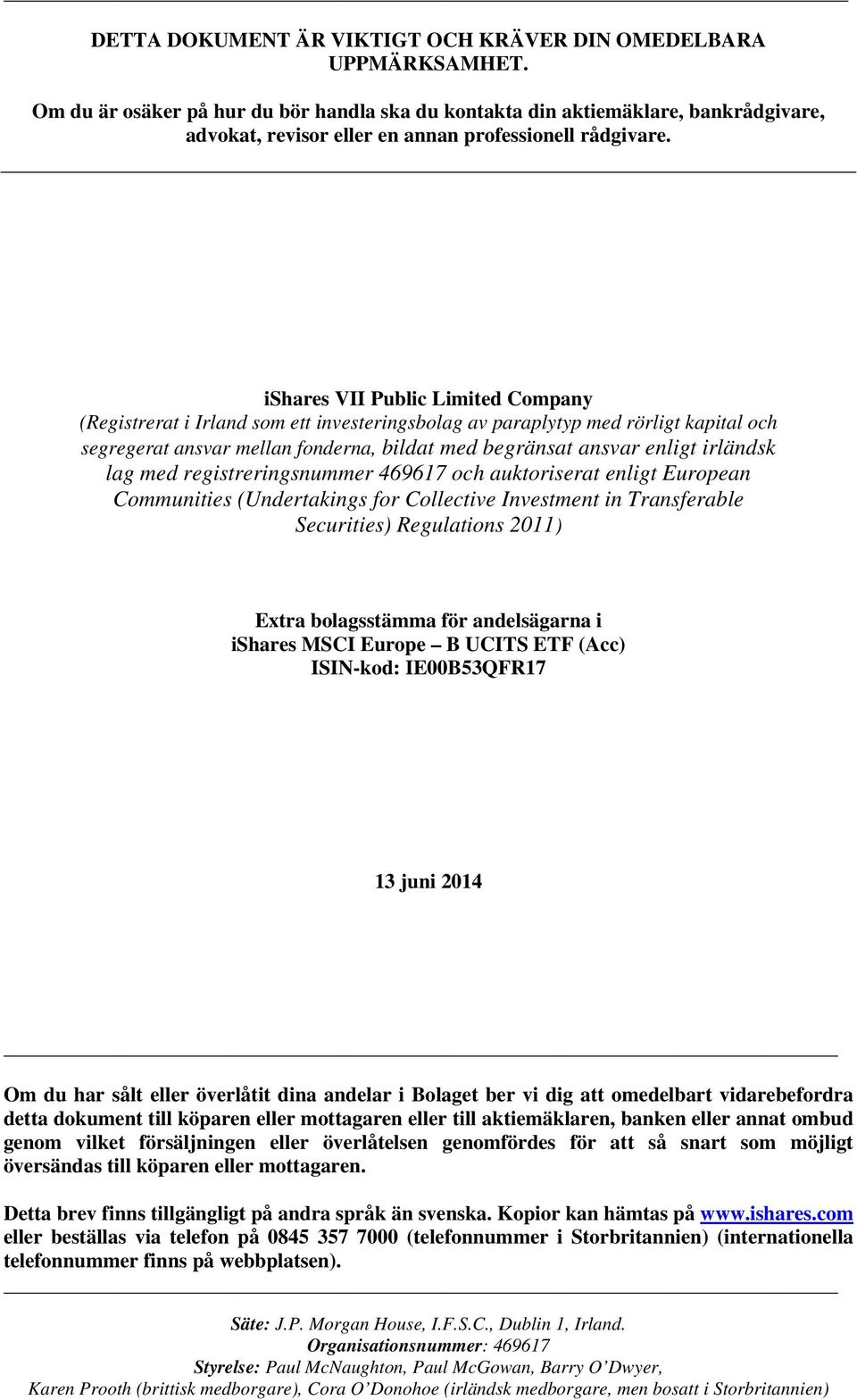 ishares VII Public Limited Company (Registrerat i Irland som ett investeringsbolag av paraplytyp med rörligt kapital och segregerat ansvar mellan fonderna, bildat med begränsat ansvar enligt irländsk