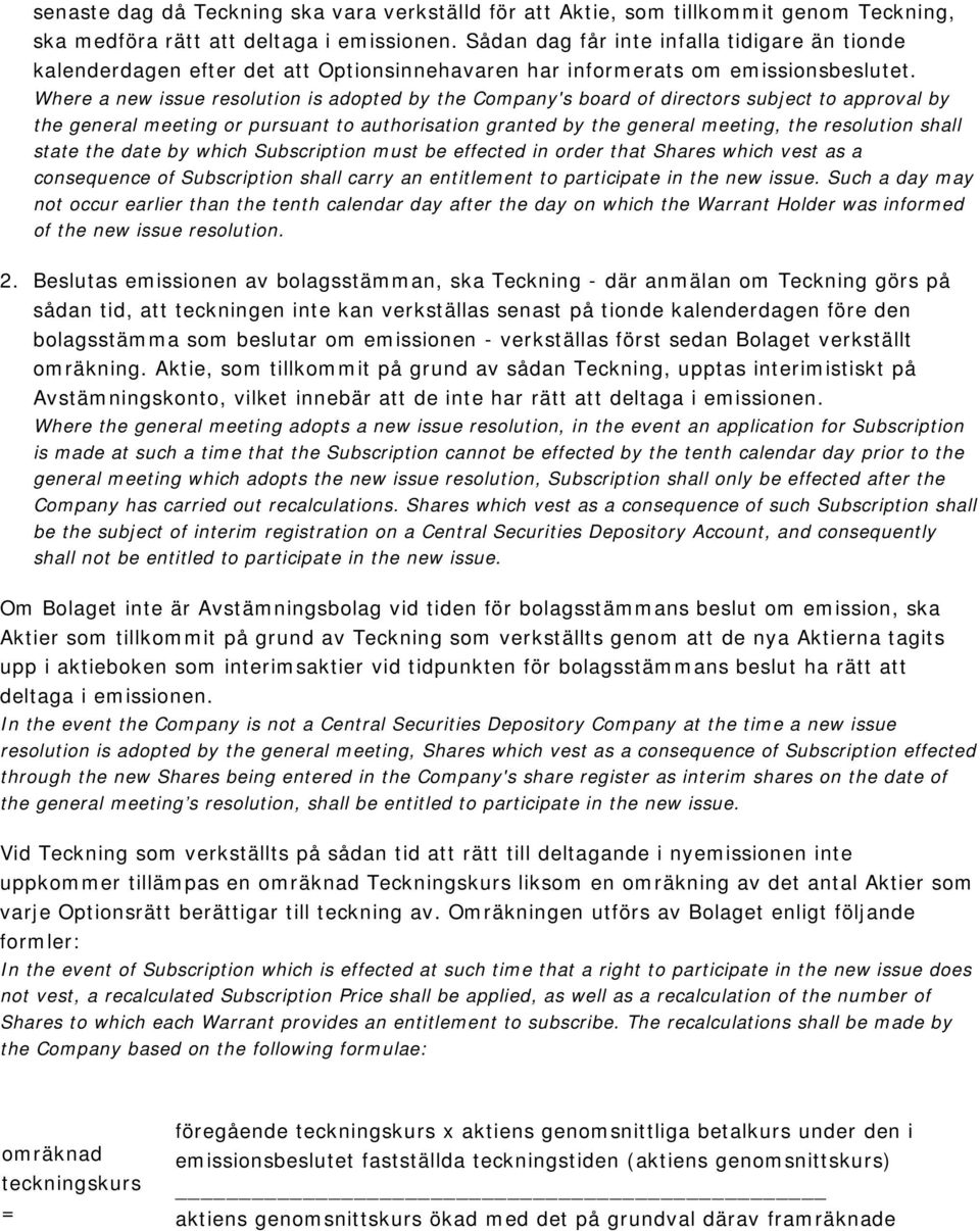 Where a new issue resolution is adopted by the Company's board of directors subject to approval by the general meeting or pursuant to authorisation granted by the general meeting, the resolution