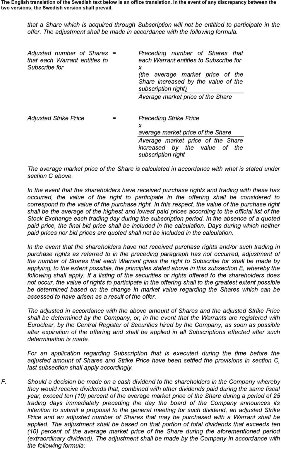 value of the subscription right) Average market price of the Share Adjusted Strike Price = Preceding Strike Price average market price of the Share Average market price of the Share increased by the
