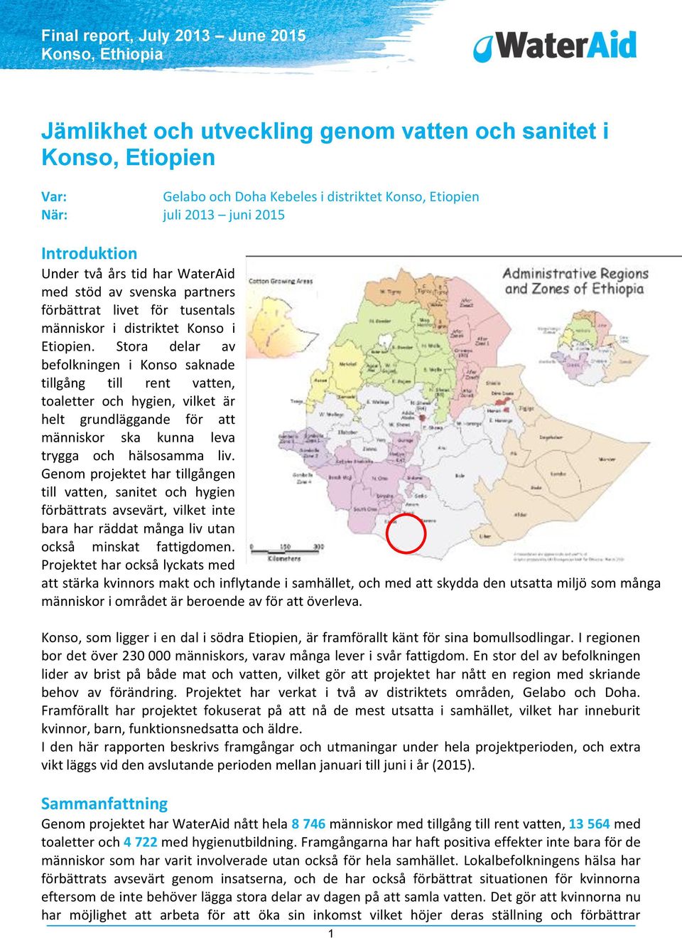 Stora delar av befolkningen i Konso saknade tillgång till rent vatten, toaletter och hygien, vilket är helt grundläggande för att människor ska kunna leva trygga och hälsosamma liv.