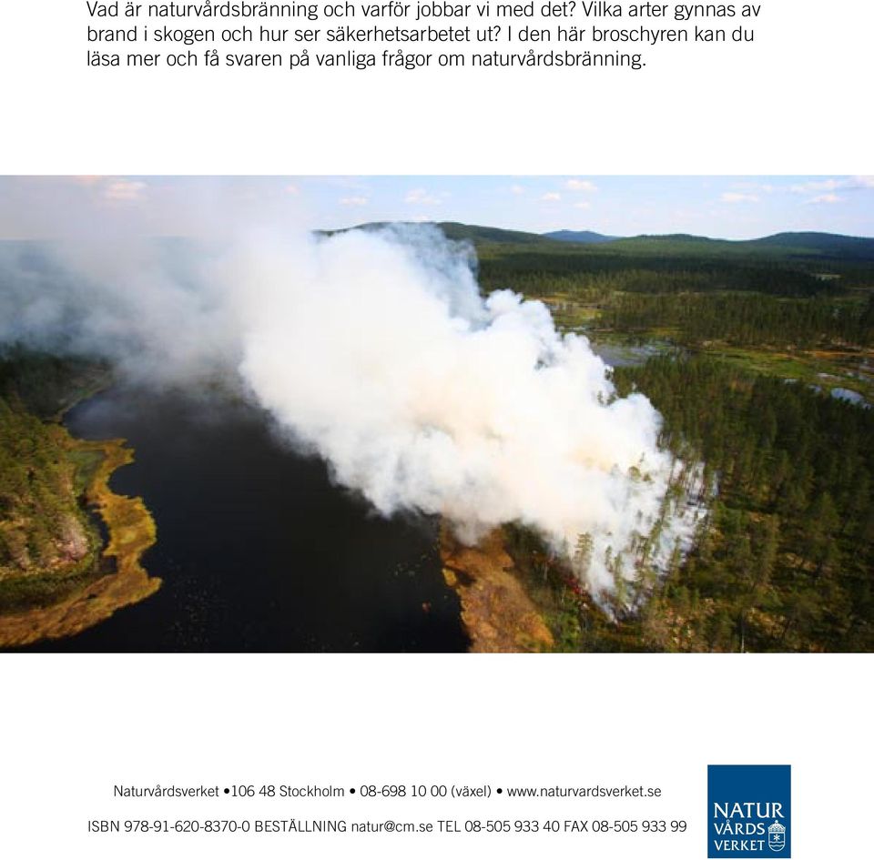 I den här broschyren kan du läsa mer och få svaren på vanliga frågor om naturvårdsbränning.